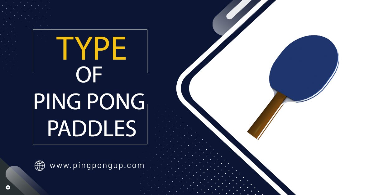 type of Ping Pong Paddles